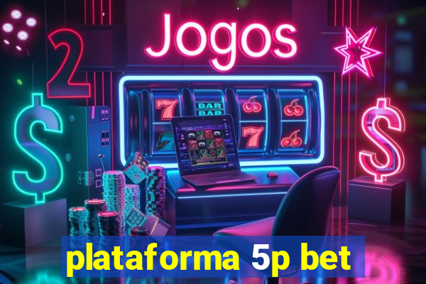 plataforma 5p bet